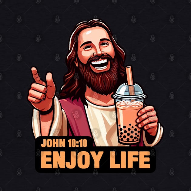 John 10:10 Enjoy Life - Bubble Milk Tea by Plushism